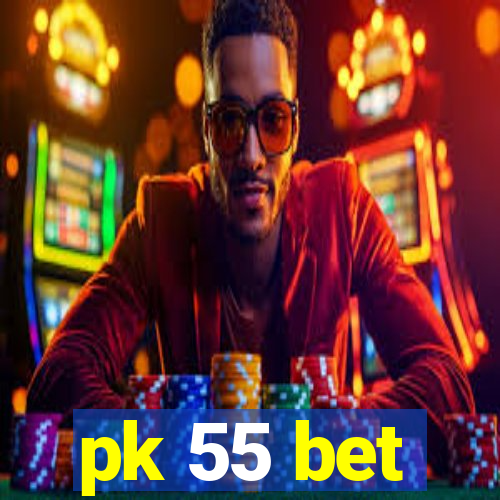 pk 55 bet